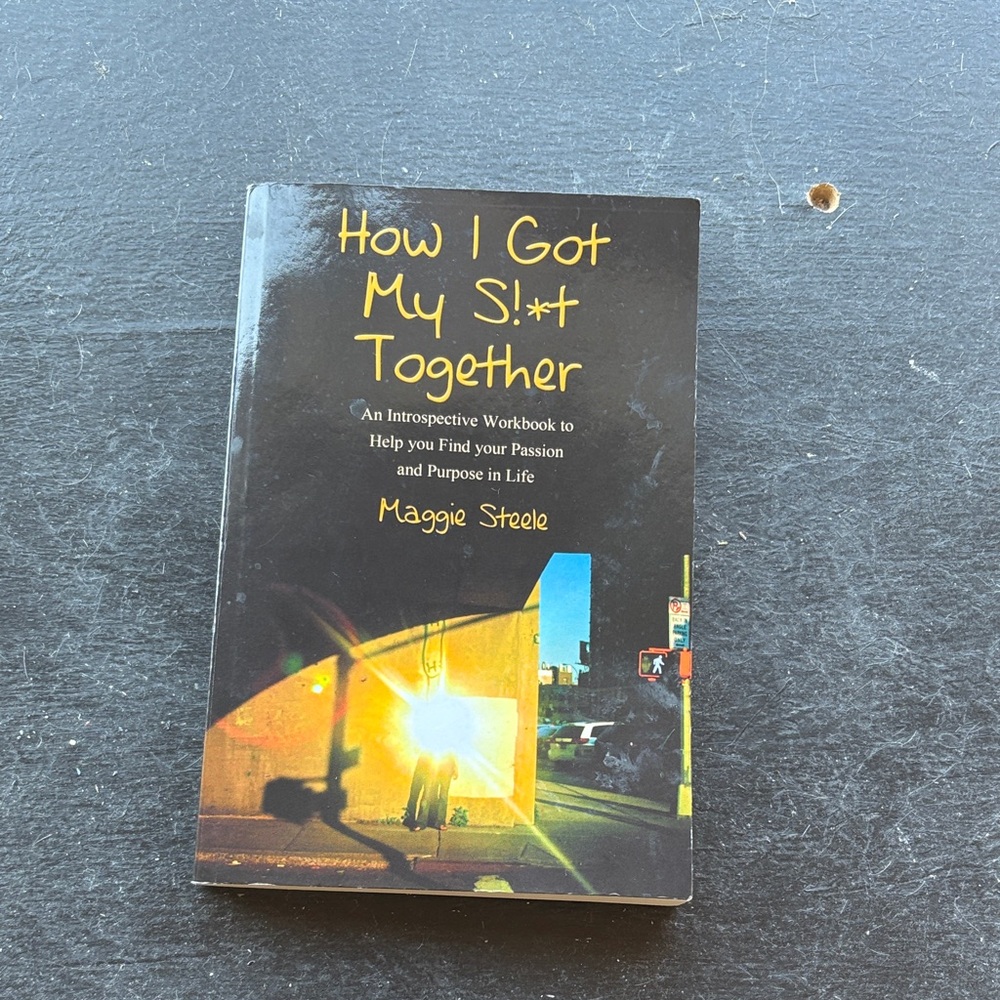 How I Got My S!+t Together Book by Maggie Steele - Black Cover